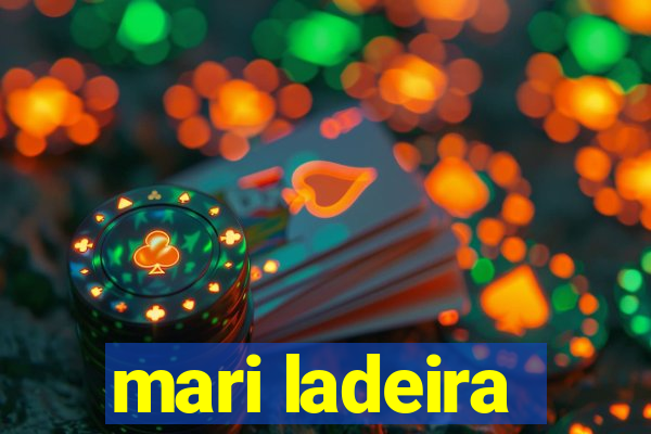 mari ladeira